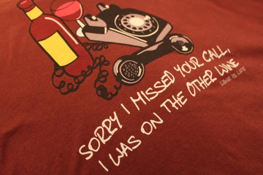 Wine is Life - Sorry I  Missed You Call.... T-Shirt.